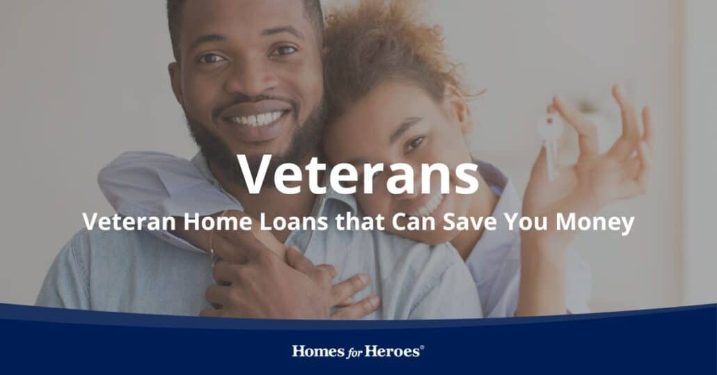 Veteran Home Loans | Get More Savings from Homes for Heroes