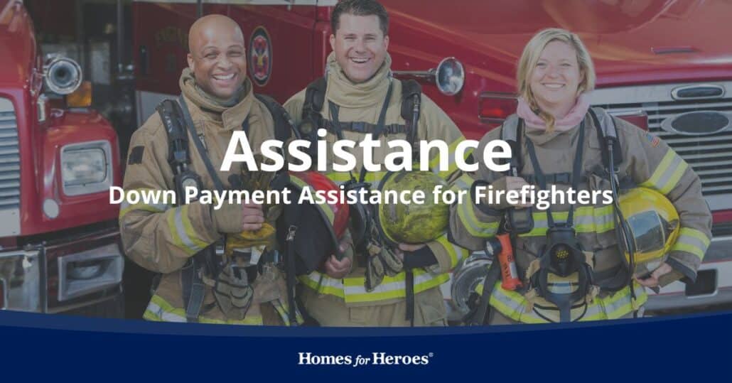 Down Payment Assistance for Firefighters Homes for Heroes®